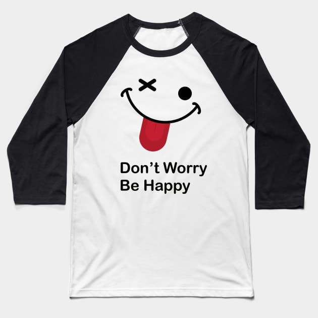 Don't Worry Be Happy Baseball T-Shirt by PhotoSphere